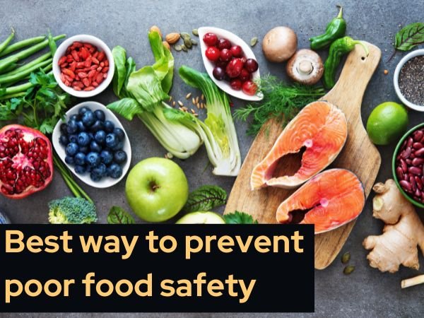 what is the best way to prevent poor food safety